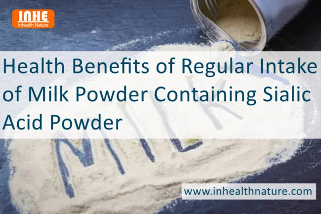 Health Benefits of Regular Intake of Milk Powder Containing Sialic Acid Powder